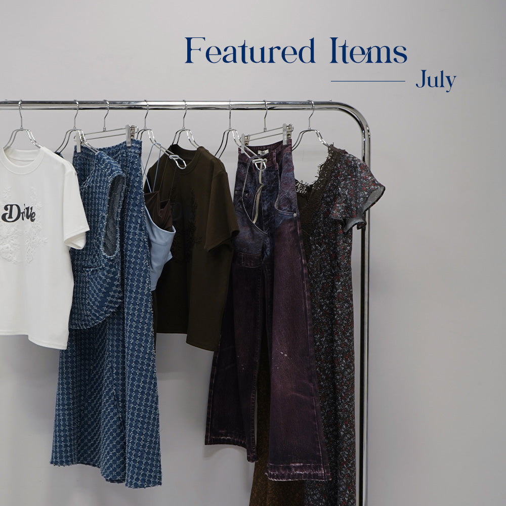 Featured Items July　この夏、押さえるべき7月の一軍アイテムをご紹介！